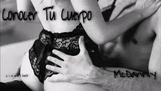 McDanniy - Conocer tu Cuerpo (PROD. SHOTRECORD)