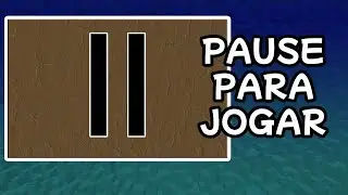 PAUSE TO PLAY PAUSE PARA JOGAR
