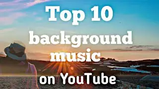 Top 10 background music | most popular on Youtube | No Copyright Songs | part 1