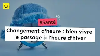 Changement d'heure : bien vivre le passage à l'heure d'hiver