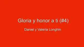 Daniel y Valeria Longhin - Gloria y honor a ti (#4)