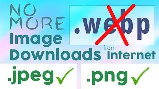 Stop Downloading .webp Images from Internet - Download JPG/PNG/GIF/BMP ✅ 