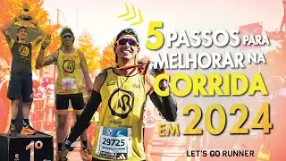 5 PASSOS PARA MELHORAR NA CORRIDA EM 2024