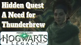 Hogwarts Legacy Guide Hidden Quest A Need for Thunderbrew