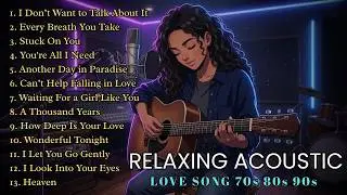 🌿 Relaxing Acoustic Love Songs | 70s, 80s & 90s 🎶 Timeless Covers Collection