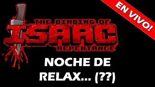 🔴 NOCHE DE RELAX... (??) - Manqueando en The Binding Of Isaac Repentance 🔴