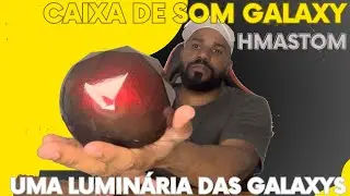 CAIXA DE SOM GALAXY DA HMASTON COM LUMINÁRIA