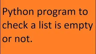 Python Program to Check a List is Empty or Not.