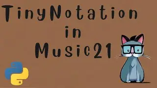 Simplify Your Music21 workflow with TinyNotation in Python