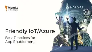 Friendly IoT Azure Best Practices for App Enablement