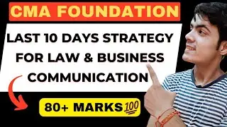 LAST 10 DAYS STRATEGY FOR LAW AND BUSINESS COMMUNICATION CMA FOUNDATION | CMA FOUNDATION EXAM DEC 24