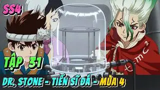 Dr. Stone Mùa 4 - Hồi Sinh Thế Giới | Tập 31 | Anime79 Review