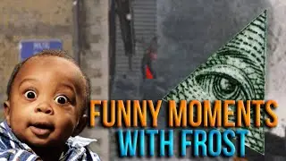 Funny Moments With Frost - Ease are you okay?