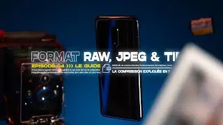 RAW vs JPEG vs TIFF : une histoire de COMPRESSION | Ep04 - Le Guide