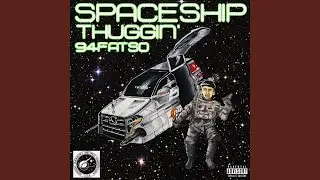 SpaceShip Thuggin'