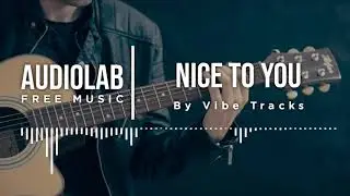 Nice To You - Vibe Tracks (No Copyright Music)