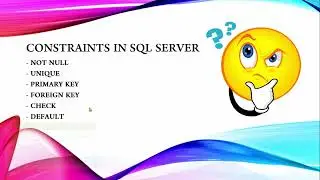 Understand CONSTRAINTS in SQL SERVER in detail with easy examples