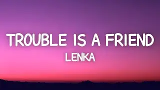 Lenka - Trouble Is A Friend (Lyrics)