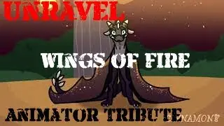 Unravel | Wings of Fire | Animator Tribute