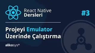 Projeyi Emulator ile Çalıştırma - React Native Dersleri #3 | alikosys