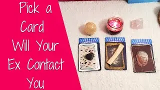 🔮Pick a Card🔮 Will Your Ex Contact You 💕 Timeless Relationship Twin flame Soulmate
