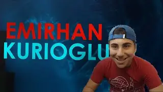 EMİRHAN KURİOĞLU?!