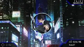 『Nightcore』Cö shu Nie - bullet (Psycho Pass 3 ED)