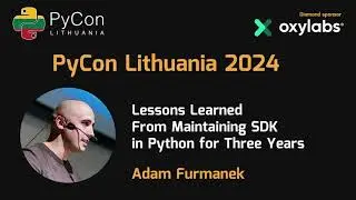 Adam Furmanek - Lessons Learned From Maintaining SDK in Python for Three Years