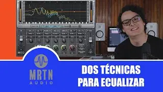 Mezcla Básica: Ecualización 6 - Sustractiva y Aditiva (Técncias de Ecualización) MRTN Audio