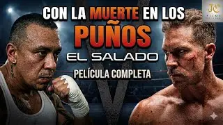 Con la Muerte en los Puños | El Salado PELICULA COMPLETA