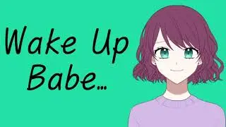 Sarcastic Girlfriend Wakes You Up (ASMR Roleplay)