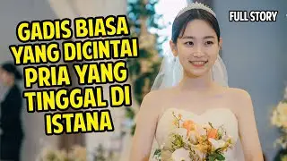 [FULL] Ketika Pria Penguasa Negara Jatuh Hati Dengan Cewek SMA Sederhana | Alur Pongdang Love