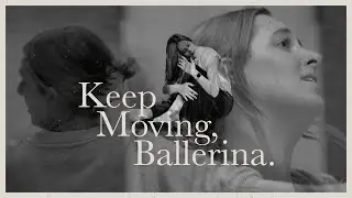 Keep Moving, Ballerina. (Short Film)