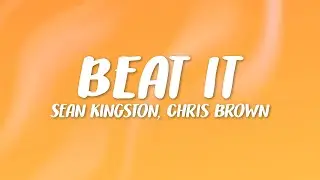Sean Kingston - Beat It (Lyrics) ft. Chris Brown & Wiz Khalifa | He aint fly no, he dont even drive