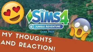 SIMS 4 JUNGLE ADVENTURE // Trailer Reaction and My Thoughts