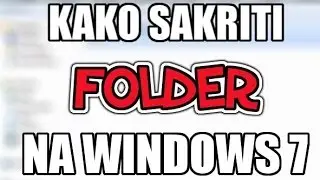 Kako Sakriti Folder Na Windows 7