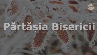 Părtășia Bisericii | Duminică Dimineața | 8 Decembrie 2024