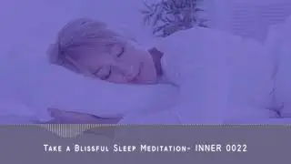 Take a Blissful Sleep Meditation - INNER 0022
