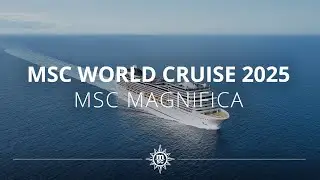 MSC World Cruise 2025 à bord de MSC Magnifica