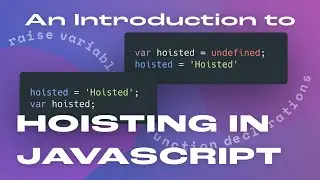 The Basics of Hoisting in JavaScript in 10 Minutes with Examples
