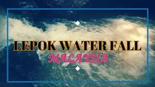 Lepok Waterfalls Malaysia 4K   ( 01 )