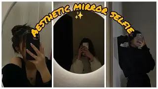 Aesthetic Mirror Selfie Poses✨ || Aesthetic || Glossierxgurl 