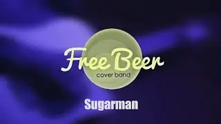 Free Beer Cover Band - Sugar Man (Rodriguez)