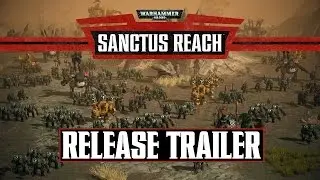 Warhammer 40,000: Sanctus Reach Release Trailer