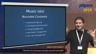 Milko Kosturkov: Minimize the framework and allow yourself some DDD - phpCE 2018