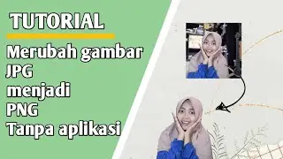 Merubah gambar JPG menjadi PNG Tanpa Aplikasi gampang banget