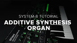 Roland SYSTEM-8 How-To: Additive Synthesis Organ