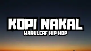 KOPI NAKAL - WARU LEAF  [ OFFICIAL LYRIC VIDEO ]