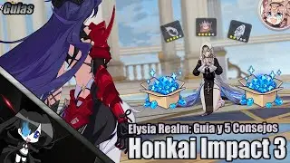 Honkai Impact 3 // Guía (Complemento) Elysia Realm - 5 Consejos y Explicación