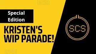 Special Edition: Kristen's WIP Parade!!!